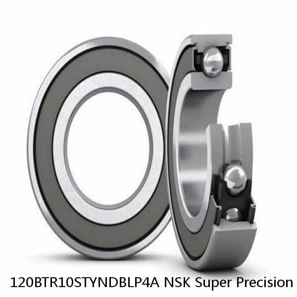 120BTR10STYNDBLP4A NSK Super Precision Bearings